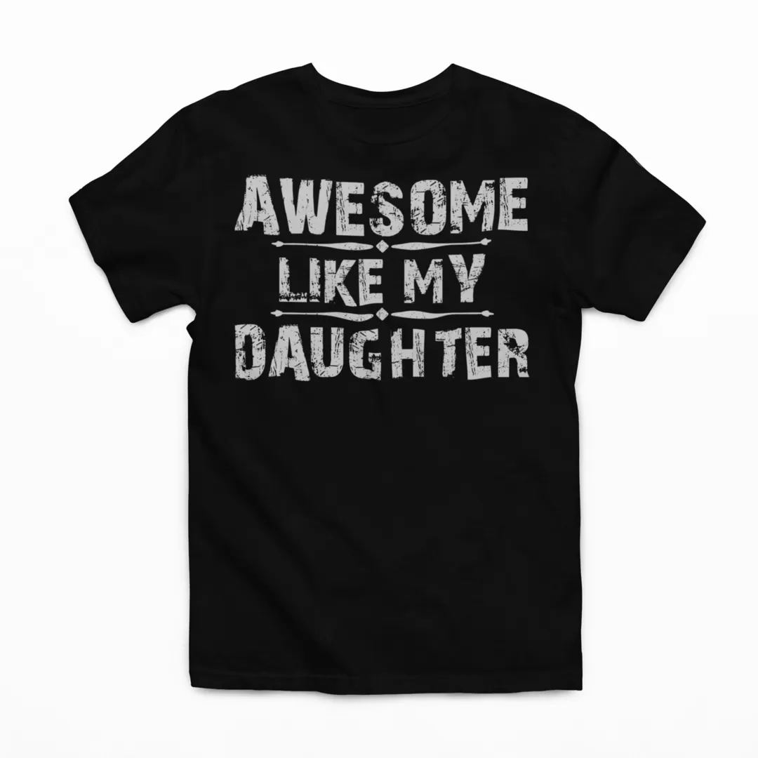 Awesome Like My Daughter Graphic Tee