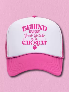 Behind Every Bad B--ch is A Car Seat (Hat)