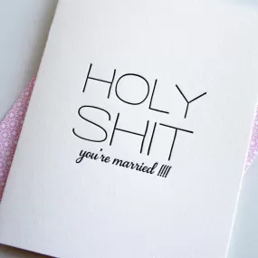 Holy Shit You're Married! Letterpress Greeting Card